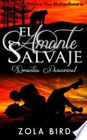 libro El Amante Salvaje: Romántica Paranormal (wild Alpha Hombre Oso Multimillonario No 1) (spanish Edition)