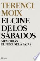 libro El Cine De Los Sábados (memorias. El Peso De La Paja 1)