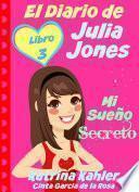 El Diario De Julia Jones   Libro 3   Mi Sueño Secreto