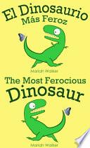 libro El Dinosaurio Más Feroz / The Most Ferocious Dinosaur (español Y Ingles)