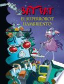 libro El Superrobot Hambriento (bat Pat 16)