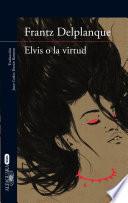 libro Elvis O La Virtud