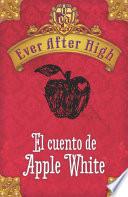 libro Ever After High. El Cuento De Apple White