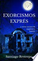 libro Exorcismos Exprés Y Otros Cuentos De Suspenso Y Humor