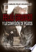 libro Feliú Gruixot Y La Confesión De Pilatos