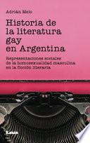 libro Historia De La Literatura Gay En La Argentina. Representaciones Sociales De La Homosexualidad Masculina En La Ficción Literaria