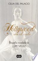 libro Hollywood Era El Cielo. Biografía Novelada De Lupe Vélez