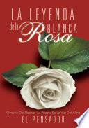 libro La Leyenda De La Rosa Blanca