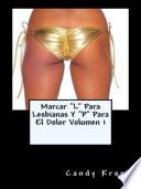 libro Marcar  L  Para Lesbianas Y  P  Para El Dolor Volumen 1