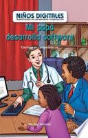 libro Mi Papá Desarrolla Software: Carreras En Computación (my Dad Develops Software: Careers In Computers)