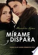 libro Mírame Y Dispara