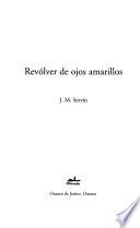 libro Revolver De Ojos Amarillos