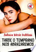 libro Tarde O Temprano Nos Abrazaremos