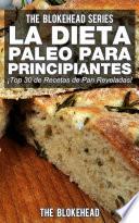 libro La Dieta Paleo Para Principiantes ¡top 30 De Recetas De Pan Reveladas!