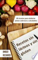 libro Recetas Sin Lácteos Y Sin Gluten. 40 Recetas Para Elaborar Platos Sabrosos Y Saludables