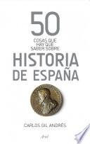 50 Cosas Que Hay Que Saber Sobre La Historia De España