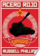 libro Acero Rojo: Los Tanques Soviéticos Y Los Vehículos De Batalla Durante La Guerra Fría