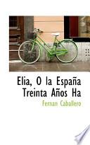 libro Elia, O La Espana Treinta Anos Ha