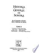 Historia General De Sonora: De La Conquista Al Estado Libre Y Soberano De Sonora