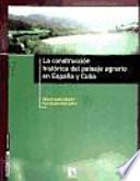 libro La Construcción Histórica Del Paisaje Agrario En España Y Cuba