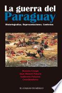 libro La Guerra Del Paraguay. Historiografías. Representaciones. Contextos