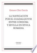 libro La Navegación Por El Guadalquivir Entre Córdoba Y Sevilla En época Romana