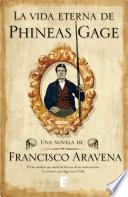 libro La Vida Eterna De Phineas Gage