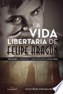 libro La Vida Libertaria De Felipe Aragón
