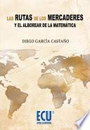 libro Las Rutas De Los Mercaderes Y El Alborear De La Matemática