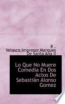 libro Lo Que No Muere Comedia En Dos Actos De Sebastian Alonso Gomez