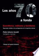 libro Los Años 70 A Fondo: Guerrilleros, Militares Y Familiares