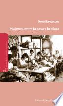 libro Mujeres, Entre La Casa Y La Plaza