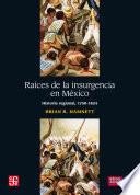 libro Raíces De La Insurgencia En México