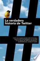 libro La Verdadera Historia De Twitter