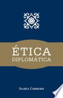 libro Ética DiplomÁtica