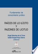 libro Raíces De Lo Ilícito Y Razones De Licitud.