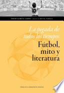 libro La Jugada De Todos Los Tiempos: Fútbol, Mito Y Literatura