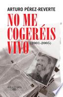 libro No Me Cogeréis Vivo (2001 2005)