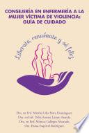 libro Consejería En Enfermería A La Mujer Víctima De Violencia: Guía De Cuidado