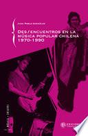 libro Des/encuentros De La Música Popular Chilena 1970 1990