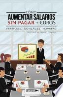 libro Cómo Aumentar Salarios Sin Pagar + €uros