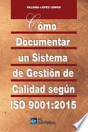 libro Cómo Documentar Un Sistema De Gestión De Calidad Según Iso 9001:2015