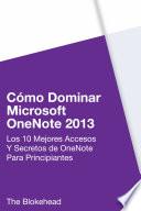 libro Cómo Dominar Microsoft Onenote 2013 : Los 10 Mejores Accesos Y Secretos De Onenote Para Principiantes