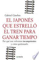 libro El Japonés Que Estrelló El Tren Para Ganar Tiempo