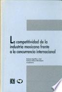 libro La Competividad De La Industria Mexicana Frente A La Concurrencia Internacional