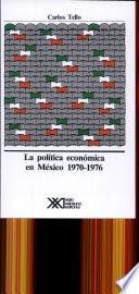 libro La Política Económica En México, 1970 1976