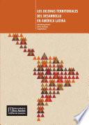libro Los Dilemas Territoriales Del Desarrollo En América Latina
