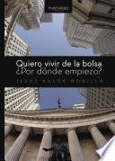 libro Quiero Vivir De La Bolsa. ¿por Dónde Empiezo?