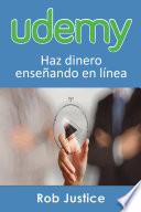 libro Udemy. Haz Dinero Enseñando En Línea