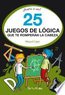 libro 25 Juegos De Lógica Que Te Romperán La Cabeza